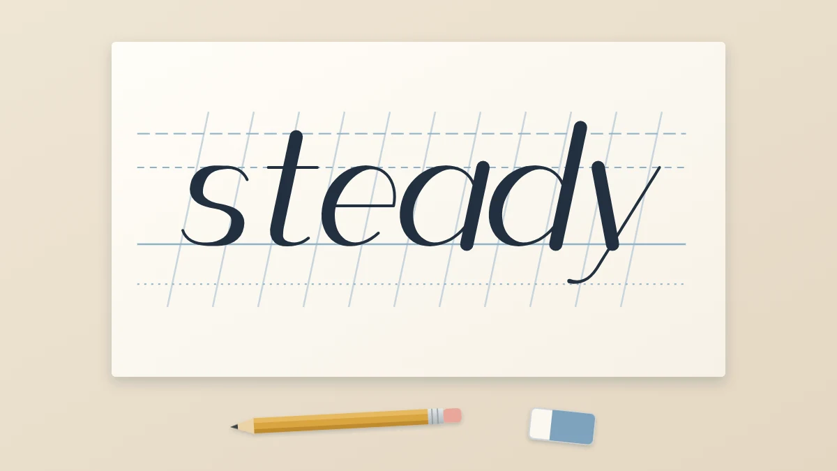 The word steady in neat brush style sitting exactly on guide lines, with light slanted pencil lines behind it on a sheet of paper