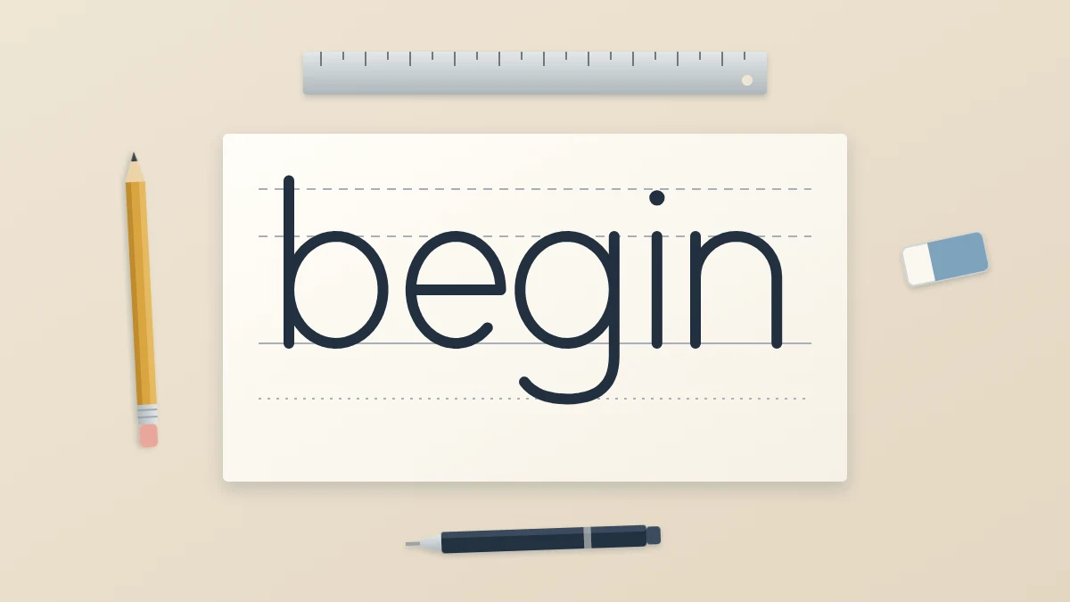 A tidy desk seen from above with the word begin in even-line lettering on pencil guide lines, surrounded by a pencil, an eraser, a ruler and one pen