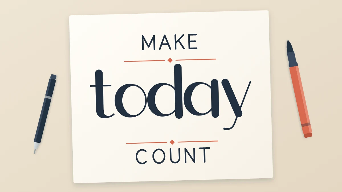 A finished three-line composition with small capitals make and count around a large brush-style today, centered with thin rules between