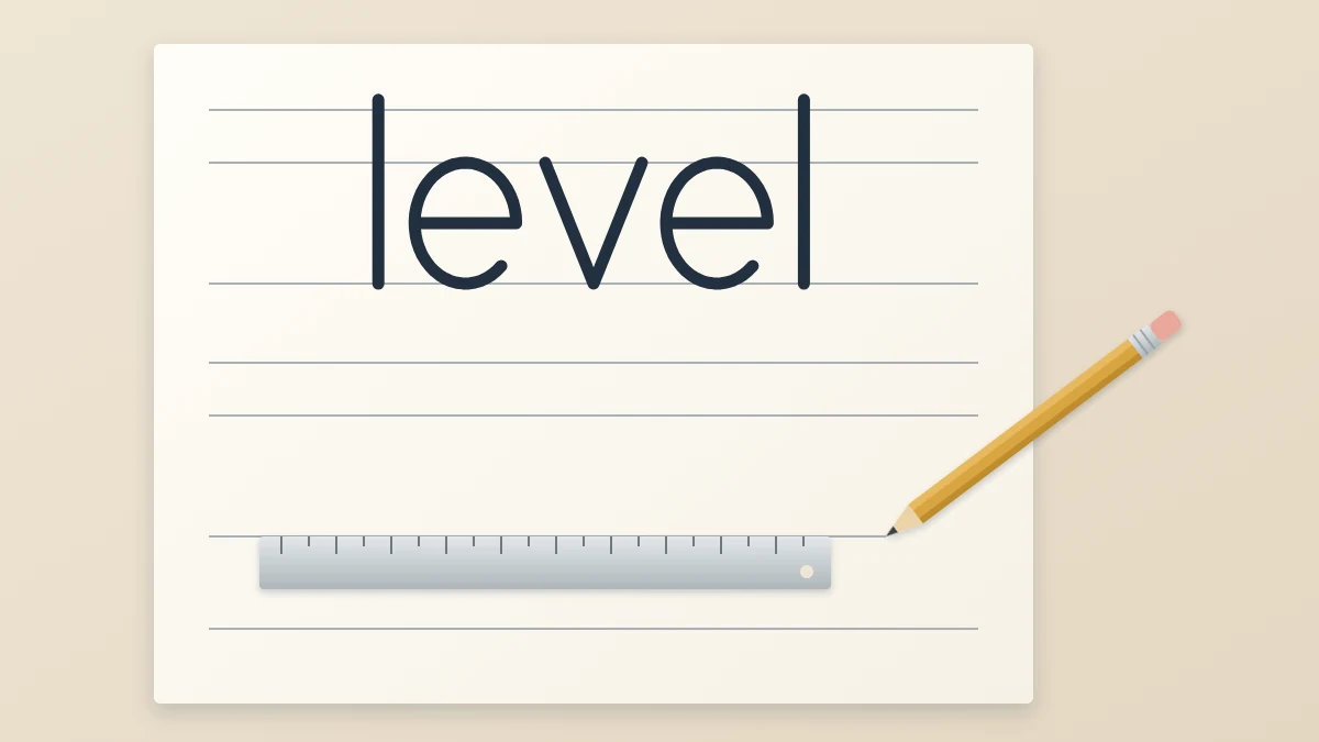 A sheet of paper with neatly ruled pencil guide lines, a steel ruler along one line, a pencil beside it and the word level lettered on the first set of lines